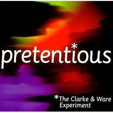 Pretentious mp3 Album by The Clarke & Ware Experiment