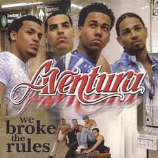 We Broke The Rules mp3 Album by Aventura