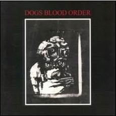 Dogs Blood Order mp3 Album by Dogs Blood Order