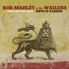 Trenchtown Days: Birth Of A Legend mp3 Artist Compilation by Bob Marley & The Wailers