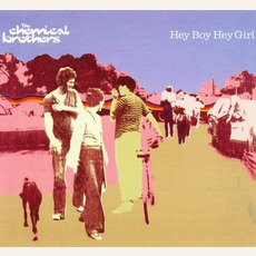 Hey Boy Hey Girl mp3 Single by The Chemical Brothers