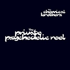 The Private Psychedelic Reel mp3 Single by The Chemical Brothers