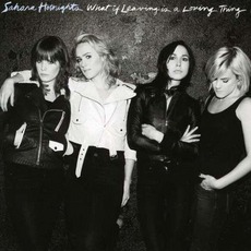What If Leaving Is A Loving Thing mp3 Album by Sahara Hotnights