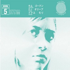 SYR 5 mp3 Album by Kim Gordon, DJ Olive & Ikue Mori