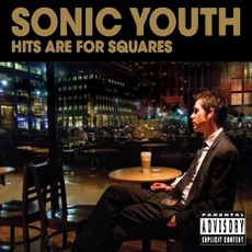 Hits Are For Squares mp3 Artist Compilation by Sonic Youth