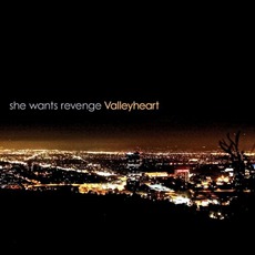 Valleyheart mp3 Album by She Wants Revenge