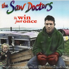 To Win Just Once mp3 Single by The Saw Doctors