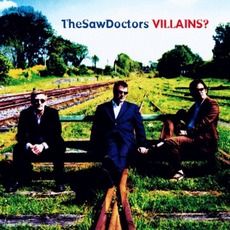 Villains? mp3 Album by The Saw Doctors