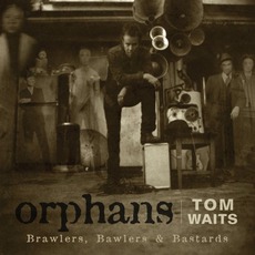 Orphans: Brawlers, Bawlers & Bastards mp3 Album by Tom Waits