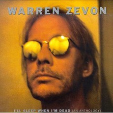 I'll Sleep When I'm Dead: An Anthology mp3 Artist Compilation by Warren Zevon