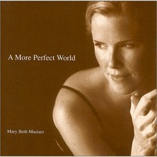 A More Perfect World mp3 Album by Mary Beth Maziarz