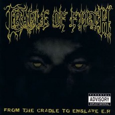 From The Cradle To Enslave E.P. mp3 Album by Cradle Of Filth