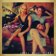 Sweet Right Here mp3 Album by SHeDAISY