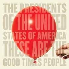 These Are The Good Times People mp3 Album by The Presidents Of The United States Of America