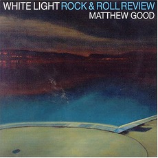 White Light Rock & Roll Review mp3 Album by Matthew Good