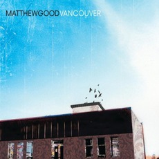 Vancouver mp3 Album by Matthew Good