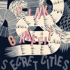 Pink Graffiti mp3 Album by Secret Cities