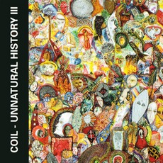 Unnatural History III: Joyful Participation In The Sorrows Of The World mp3 Artist Compilation by Coil