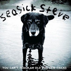 You Can’t Teach An Old Dog New Tricks mp3 Album by Seasick Steve