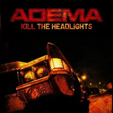 Kill The Headlights mp3 Album by Adema
