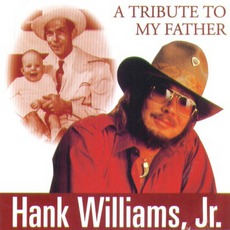 A Tribute To My Father mp3 Artist Compilation by Hank Williams, Jr.