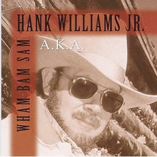 Aka Wham Bam Sam mp3 Album by Hank Williams, Jr.
