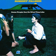 Some People Can Do What They Want mp3 Album by Robert Palmer