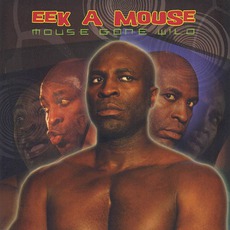 Mouse Gone Wild mp3 Album by Eek-A-Mouse