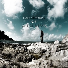 Of Tide & Trail mp3 Album by Dan Arborise