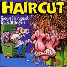 Haircut mp3 Album by George Thorogood & The Destroyers