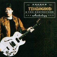 Anthology mp3 Artist Compilation by George Thorogood & The Destroyers