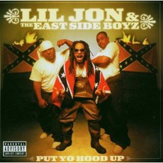 Put Yo Hood Up mp3 Album by Lil Jon & The East Side Boyz