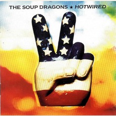Hotwired mp3 Album by The Soup Dragons
