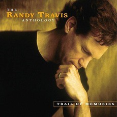 Trail Of Memories: The Randy Travis Anthology mp3 Artist Compilation by Randy Travis