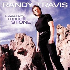 A Man Ain't Made Of Stone mp3 Album by Randy Travis