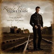 Glory Train mp3 Album by Randy Travis