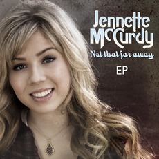 Not That Far Away EP mp3 Album by Jennette McCurdy