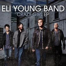 Crazy Girl EP mp3 Album by Eli Young Band