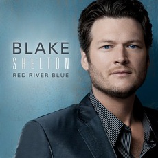 Red River Blue mp3 Album by Blake Shelton