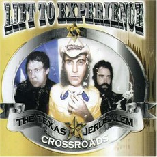 The Texas-Jerusalem Crossroads mp3 Album by Lift To Experience