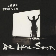 Be Here Soon mp3 Album by Jeff Bridges