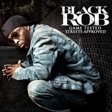 Game Tested, Streets Approved (Deluxe Edition) mp3 Album by Black Rob