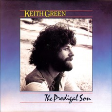 The Prodigal Son mp3 Album by Keith Green