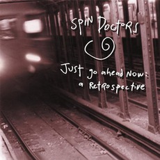 Just Go Ahead Now: A Retrospective mp3 Artist Compilation by Spin Doctors