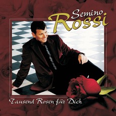 Tausend Rosen Für Dich mp3 Album by Semino Rossi