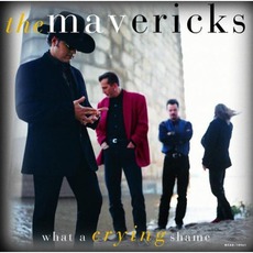 What A Crying Shame mp3 Album by The Mavericks