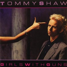 Girls With Guns mp3 Album by Tommy Shaw