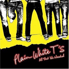 All That We Needed mp3 Album by Plain White T's