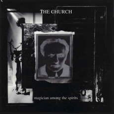 Magician Among The Spirits mp3 Album by The Church