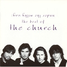 Under The Milky Way: The Best Of The Church mp3 Artist Compilation by The Church
